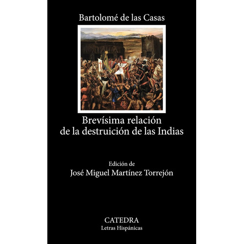 Brevisima Relacion De La Destruicion De Las Indias, De Las Casas, Bartolomé De. Editorial Ediciones Catedra, Tapa Blanda En Español