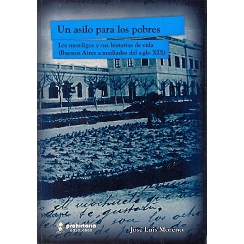 Un Asilo Para Los Pobres - Moreno, José Luis, de MORENO, JOSÉ LUIS. Editorial Prohistoria en español