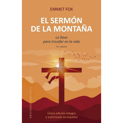 SERMÓN DE LA MONTAÑA (N.E.), EL - EMMET FOX, de SERMÓN DE LA MONTAÑA (N.E.), EL. Editorial Ediciones Obelisco S.L. en español