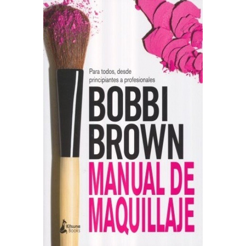 Bobbi  Brown - Manual De Maquillaje De Bobbi