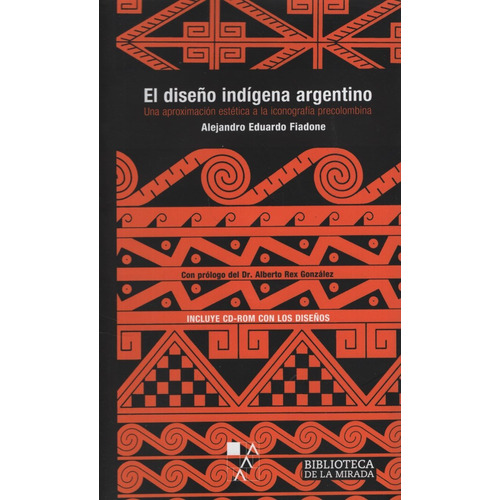 El Diseño Indigena Argentino - Alejandro Eduardo Fiadone, de Fiadone, Alejandro Eduardo. Editorial LA MARCA, tapa blanda en español