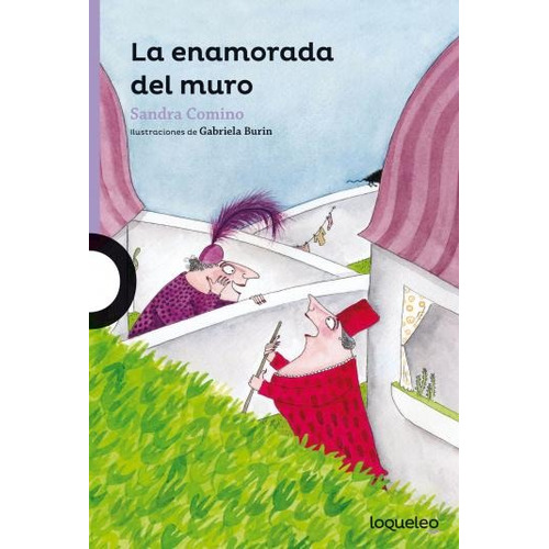 La Enamorada Del Muro - Loqueleo Morada, de Comino, Sandra Analia. Editorial SANTILLANA, tapa blanda en español, 2016
