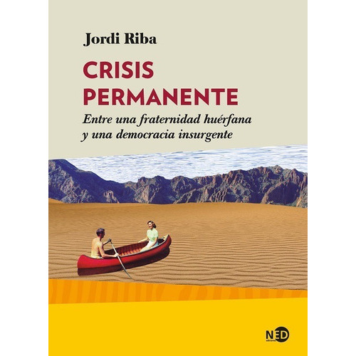 Crisis Permanente.: Entre Una Fraternidad Huérfana Y Una Democracia Insurgente, De Riba, Jordi. Editorial Ned Ediciones, Tapa Blanda En Español, 1