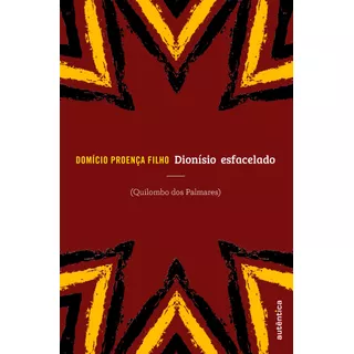 Dionísio Esfacelado: Quilombo Dos Palmares, De Filho, Domício Proença. Autêntica Editora Ltda., Capa Mole Em Português, 2017