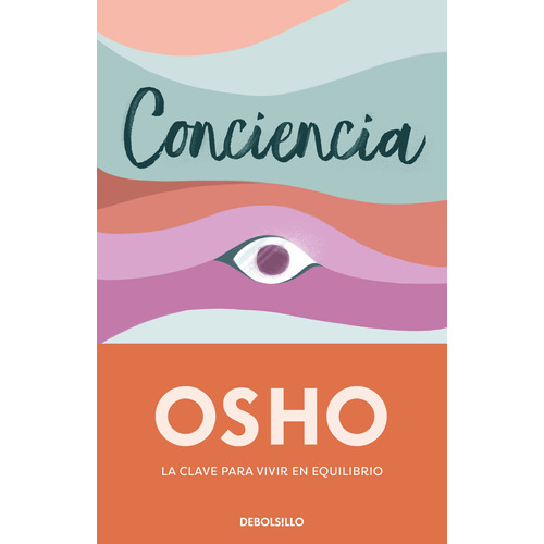 CONCIENCIA, de Osho. Serie Clave Editorial Debolsillo, tapa dura en español, 2022