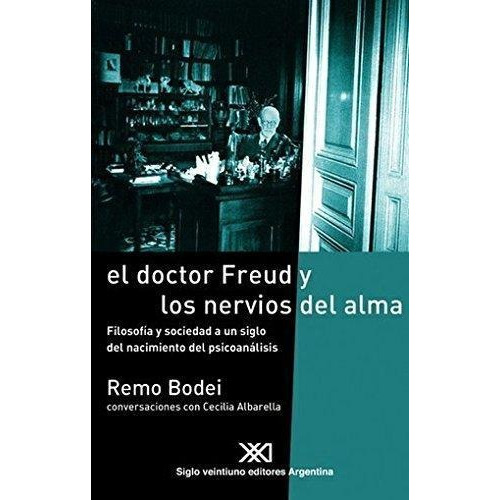 Doctor Freud Y Los Nervios Del Alma, El - Bodei, Remo