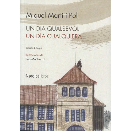 Un Dia Cualquiera / Un Dia Qualsevol, De Marti I Pol, Miquel. Editorial Nórdica, Tapa Blanda, Edición 1 En Español, 2013