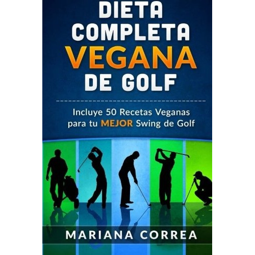 Libro : Dieta  Completa Vegana De Golf: Incluye 50 Receta...