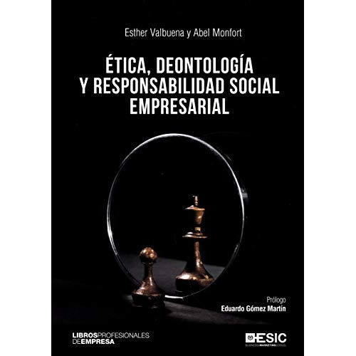 Etica deontologia y responsabilidad social empresarial  - VALBUENA ESTHER MONFORT ABEL, de VALBUENA ESTHER MONFORT ABEL. Editorial ESIC en español, 2020