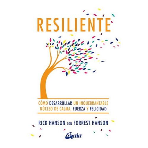 Resiliente: Como Desarrollar Un Inquebrantable Nucleo De Cal