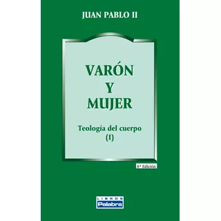 Libro Varón Y Mujer San Juan Pablo 2 Teologia Del Cuerpo