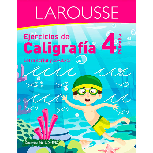 Ejercicios de Caligrafía 4° de primaria: Letra script y cursiva, de García Cerezo, Tomás. Serie Larousse, vol. 4. Editorial Ediciones Larousse, tapa blanda en español, 2019