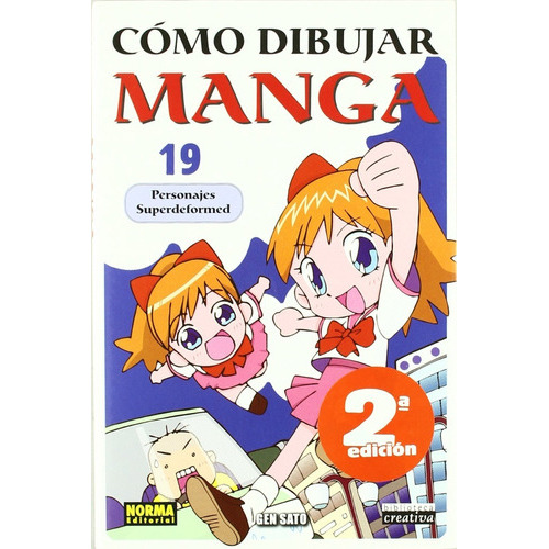 CÓMO DIBUJAR MANGA 19: PERSONAJES SUPERDEFORMED, de Gen Sato. Serie COMO DIBUJAR MANGA Editorial EDITORIAL NORMA COMICS, tapa blanda en español