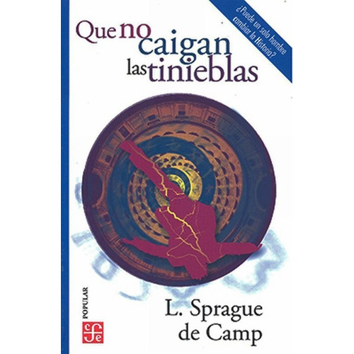 Que No Caigan Las Tinieblas: No, De L. Sprague De Camp. Serie No, Vol. No. Editorial Fce (fondo De Cultura Economica), Tapa Blanda, Edición No En Español, 1