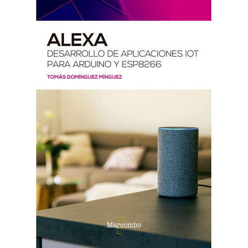 Libro Técnico Alexa Desa De Aplic Iot Para Arduino Y Esp8266