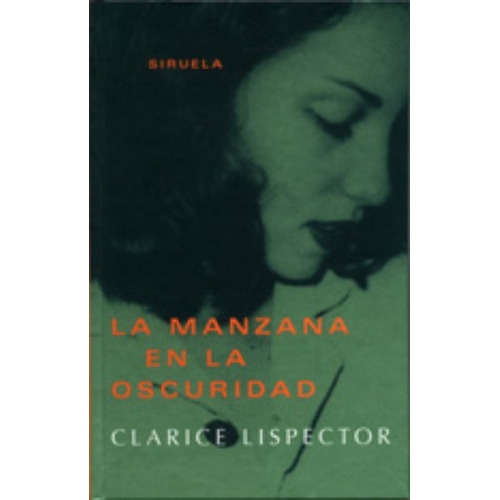 Manzana En La Oscuridad, La, De Clarice Lispector., Vol. Unico. Editorial Siruela, Tapa Blanda En Español