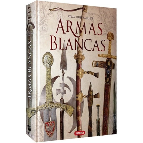 Atlas Ilustrado De Armas Blancas