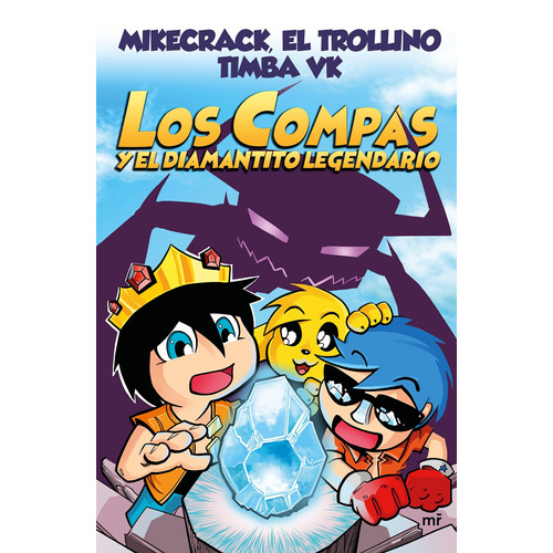 Compas 1. Los Compas y el diamantito legendario, de Mikecrack, El Trollino y Timba Vk. Editorial Martínez Roca México, tapa blanda en español, 2018