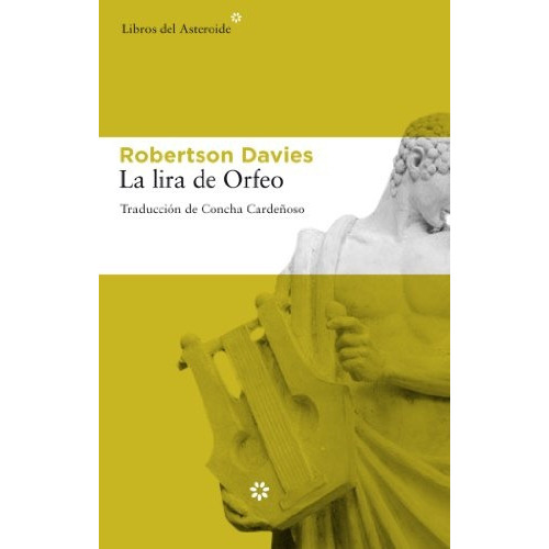 La Lira De Orfeo, De Robertson Davies. Editorial Libros Del Asteroide, Tapa Blanda En Español
