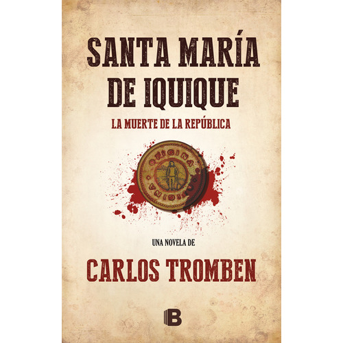 Santa María De Iquique: No Aplica, De Carlos Tromben. Serie No Aplica, Vol. 1. Editorial Ediciones B, Tapa Blanda, Edición 1 En Español, 2023