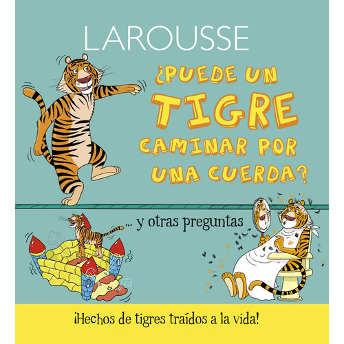 ¿Puede un tigre caminar sobre una cuerda?, de De La Bedoyere, Camilla. Editorial Larousse, tapa dura en español, 2017