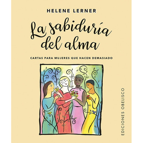 La sabiduría del alma (Libro + Cartas): Cartas para mujeres que hacen demasiado, de Lerner, Helene. Editorial Ediciones Obelisco en español, 2022