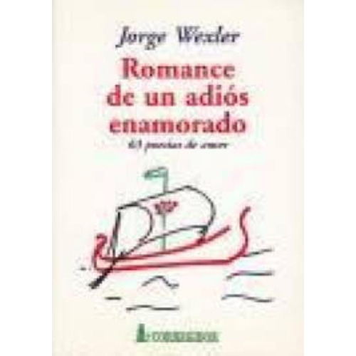 Romance De Un Adios Enamorado, De Wexler, Jorge. Editorial Corregidor, Tapa Tapa Blanda En Español