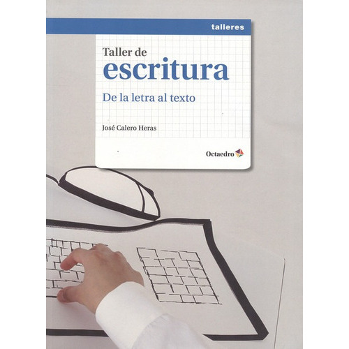 Taller De Escritura De La Letra Al Texto, De Calero Heras, José. Editorial Octaedro, Tapa Blanda, Edición 1 En Español, 2012