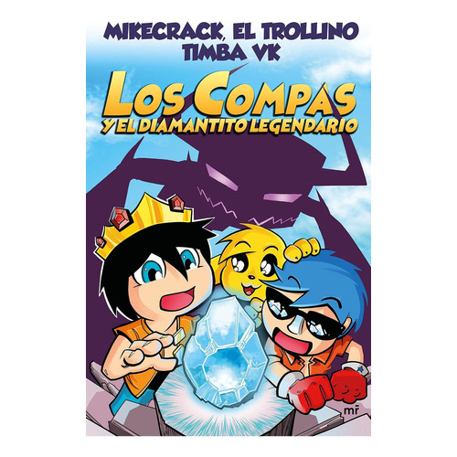 Los Compas 1: El diamantito legendario, de Mikecrack. Serie Los Compas, vol. 1.0. Editorial MARTINEZ ROCA, tapa tapa blanda, edición 1.0 en español, 2018