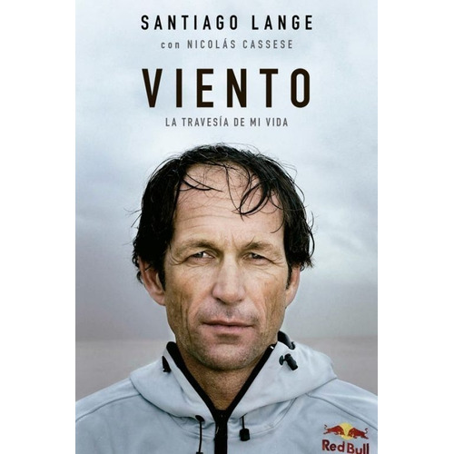 Viento LA TRAVESÍA DE MI VIDA, de Santiago Lange. Editorial Random House, tapa blanda en español, 2020
