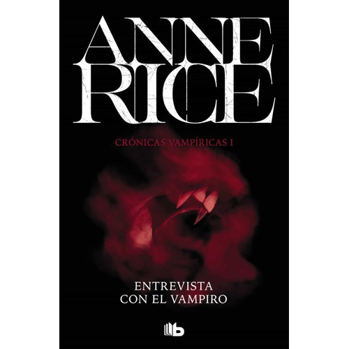 Crónicas Vampiricas 1. Entrevista Con El Vampiro - Anne Rice