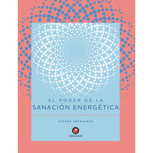 Libro Poder De La Sanacion Energetica, El, De Victor Archuleta. Editorial Contrapunto, Tapa Dura, Edición 1 En Español, 2022