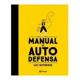 Manual De Autodefensa - Luci Gutierrez - Planeta