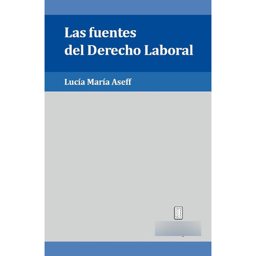 Las Fuentes Del Derecho Laboral, De Aseff Lucia M. Editorial Juris, Tapa Blanda En Español, 2018