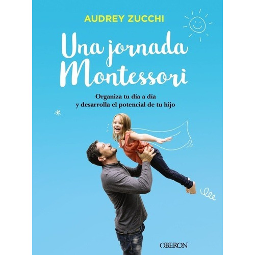 Una Jornada Montessori, De Audrey Zucchi. Editorial Oberon (g), Tapa Blanda En Español
