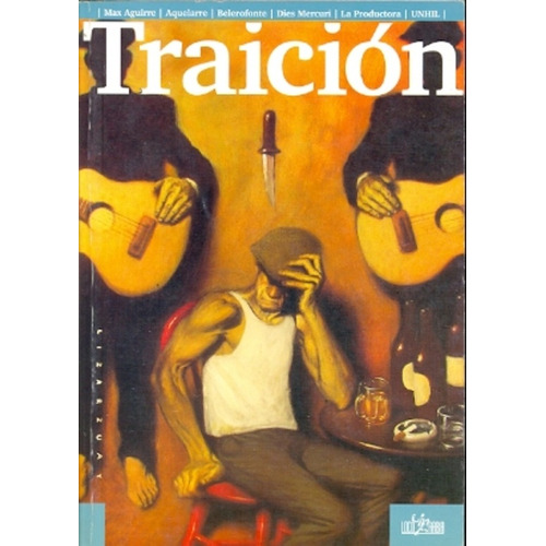 Traición, De Max Aguirre. Editorial Loco Rabia, Edición 1 En Español, 2013