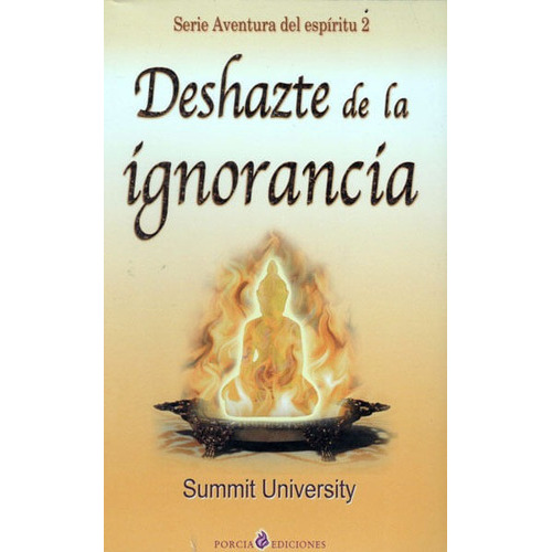 DESHAZTE DE LA IGNORANCIA, de Summit University. Editorial EDICIONES GAVIOTA, tapa blanda, edición 2007 en español