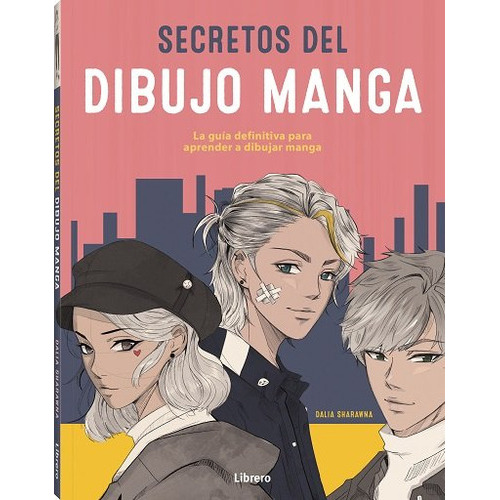 Secretos del dibujo manga, de Dalia Sharawna. Editorial Librero, tapa blanda en español, 2022