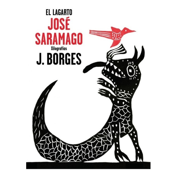 El Lagarto - Saramago, Jose Y Borges, José Francisco