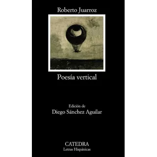 Poesia Vertical - Ed. Catedra - Roberto Juarroz