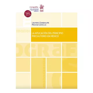 La Aplicación Del Principio Precautorio En México, De Lourdes Guadalupe Medina Carrillo. Editorial Tirant Lo Blanch, Tapa Blanda En Español, 2022