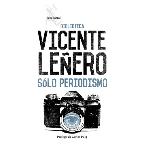 Sólo periodismo, de Leñero, Vicente. Serie Biblioteca Vicente Leñero Editorial Seix Barral México, tapa blanda en español, 2019