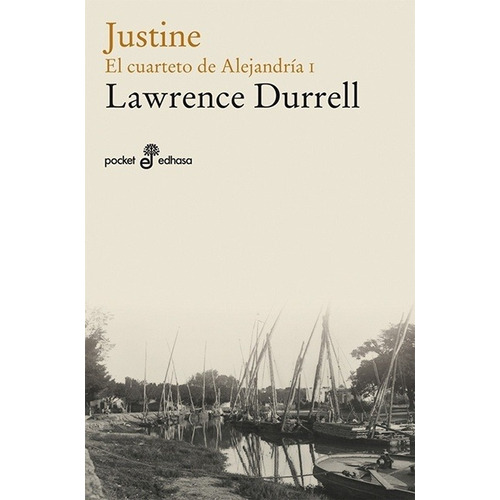 Justine: El Cuarteto De Alejandria I - Lawrence Durrell