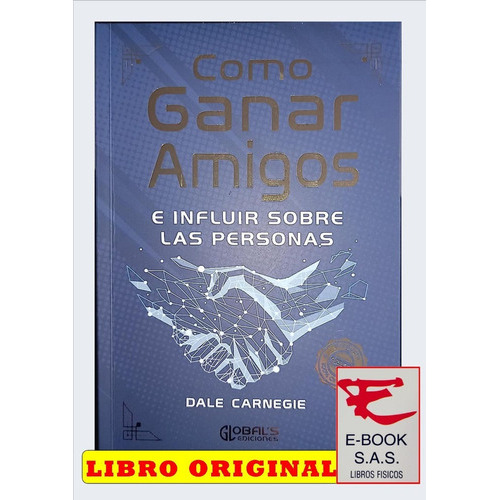 Cómo Ganar Amigos E Influir Sobre Las Personas, De Dale Carnegie. Editorial Global's, Tapa Blanda En Español