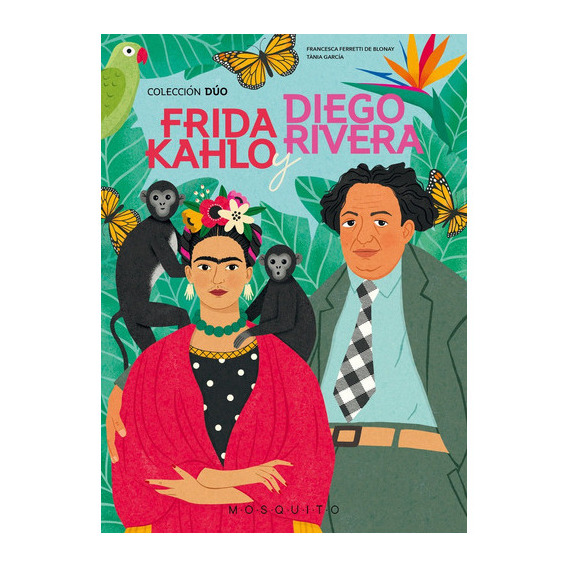 Frida Kahlo Y Diego Rivera, De Ferretti De Blonay, Francesca. Editorial Mosquito Books Barcelona, Tapa Dura En Español