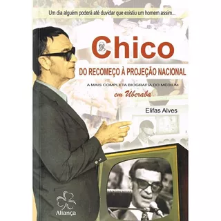 Chico Do Recomeço À Projeção Nacional: Não Aplica, De : Elifas Alves. Série Não Aplica, Vol. Não Aplica. Editora Aliança, Capa Mole, Edição Não Aplica Em Português, 2019