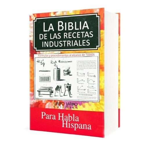 Libro La Biblia De Las Recetas Industriales - Grupo Latino 