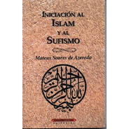 Livro Iniciación Al Islam Y Al Sufismo - Mateus S De Azevedo
