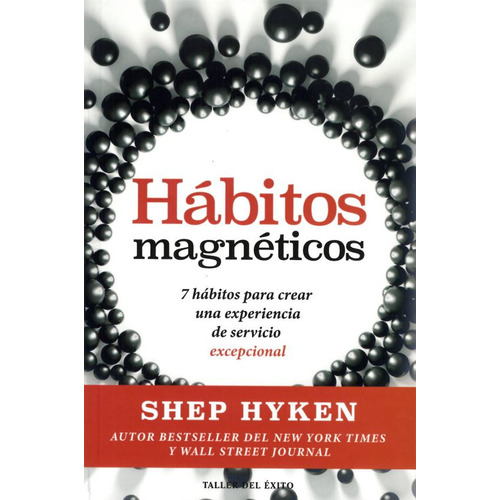 Hábitos magnéticos, de Shep Hyken. Serie 9580101420, vol. 1. Editorial Penguin Random House, tapa blanda, edición 2023 en español, 2023