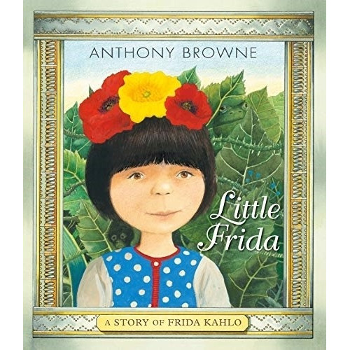 Little Frida - A Story Of Frida Kahlo  Hb, de Browne, Anthony. Editorial Walker Books en inglés